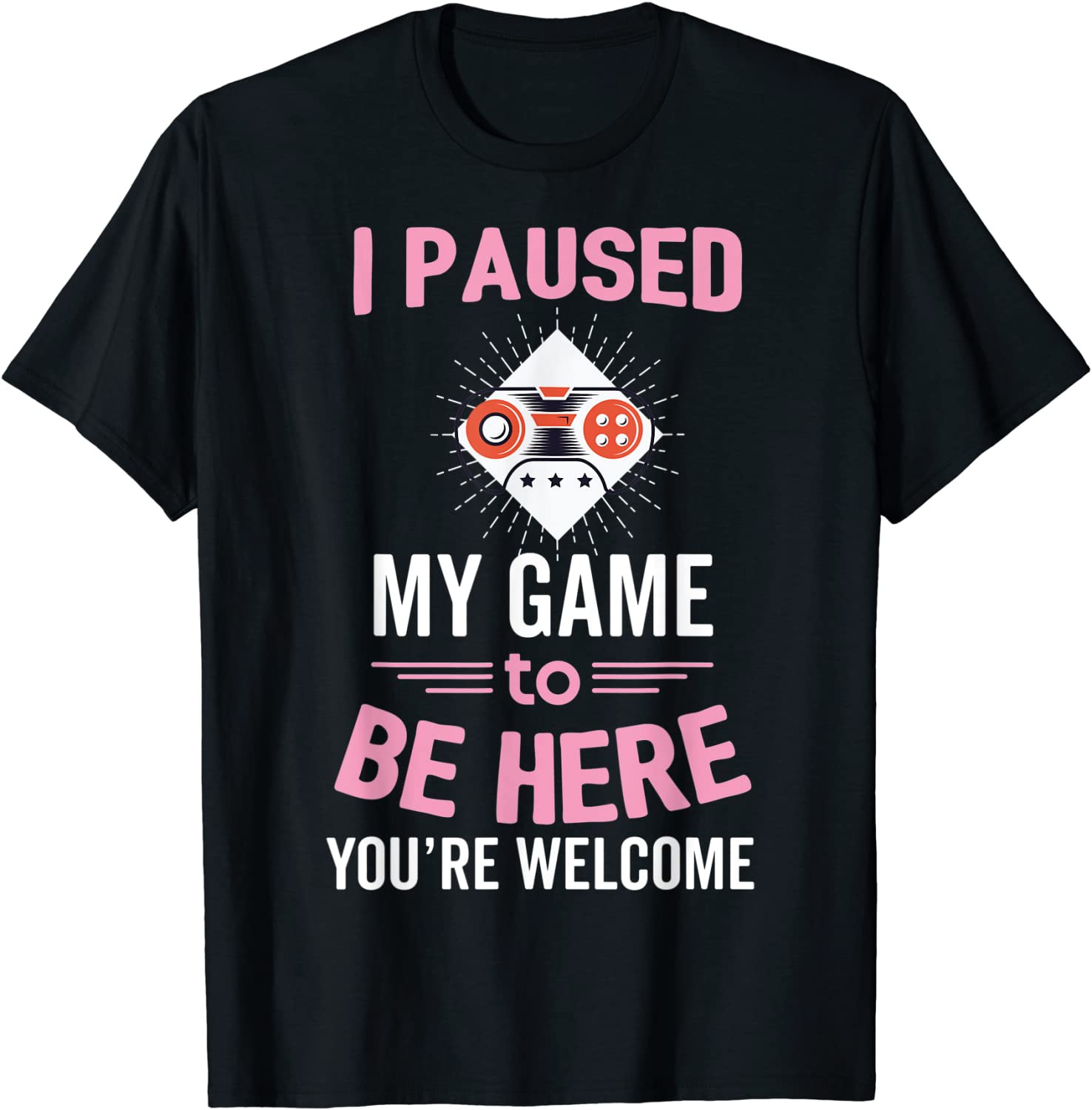 I Paused My Award Game To Be Here You're Welcome T-Shirt