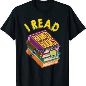 I Read Banned Books For Book Lovers 2022 Shirt