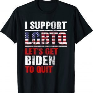 I Support LGBTQ Let's Get Biden To Quit Pro-Trump 2022 Shirt