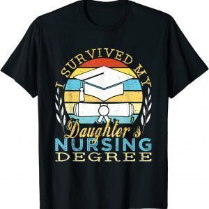 I Survived My Daughter's Nursing Degree 2022 T-Shirt