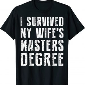 I Survived My Wife's Masters Degree Graduation Classic Shirt