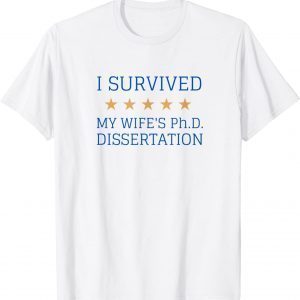 I Survived My Wife's PH.D Dissertation 2022 Shirt