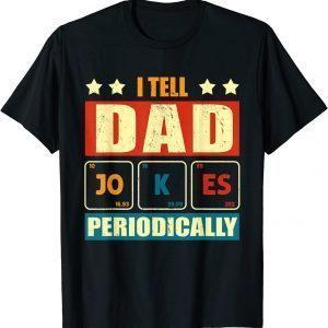 I Tell Dad Jokes Periodically Fathers day lover 2022 Shirt