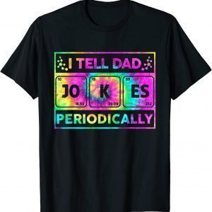 I Tell Dad Jokes Periodically Tie dye Fathers Day 2022 Shirt