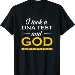 I Took A Dna Test God Is My Father Jesus Christian 2022 T-Shirt