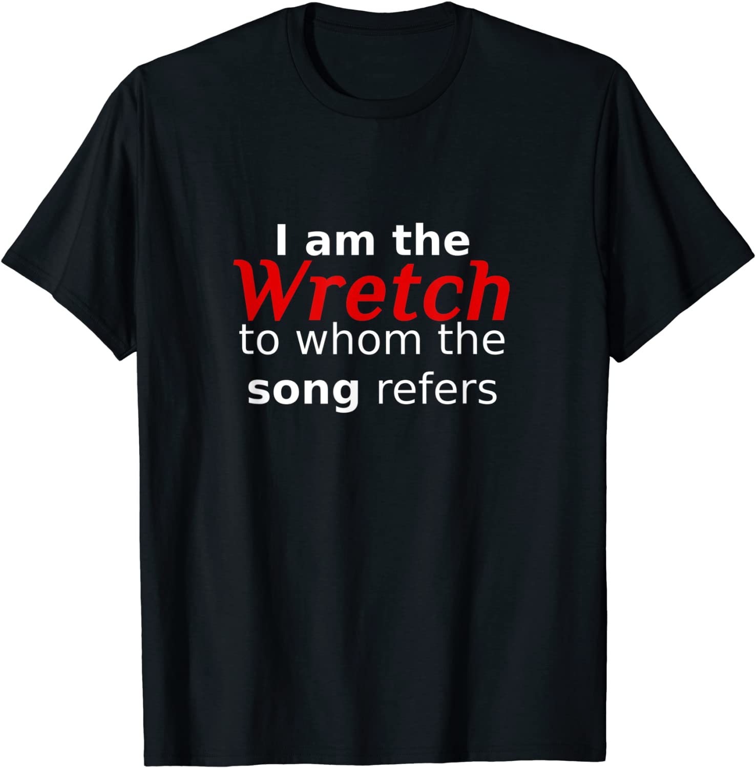 i-am-the-wretch-to-whom-the-song-refers-amazing-grace-gospel-2022-shirt