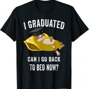 I graduated can I go back to bed now Sloth Graduation T-Shirt