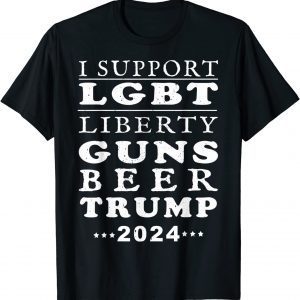 I support LGBT Liberty Guns Beer Trump LGBT Trump 2024 T-Shirt
