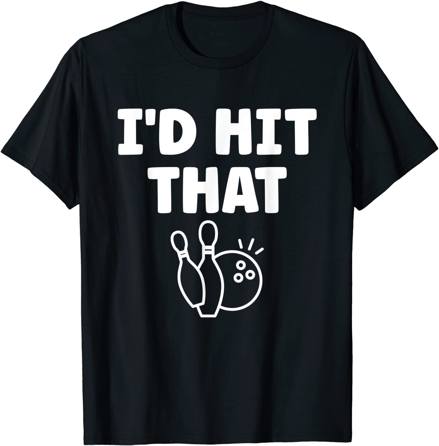 I'd Hit That - Bowling Match Classic Shirt