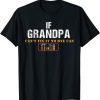 If Grandpa Can't Fix It No One Can 2022 T-Shirt