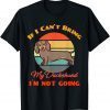 If I Can't Bring My Dachshund Dog i`m not going Dog Lover 2022 Shirt