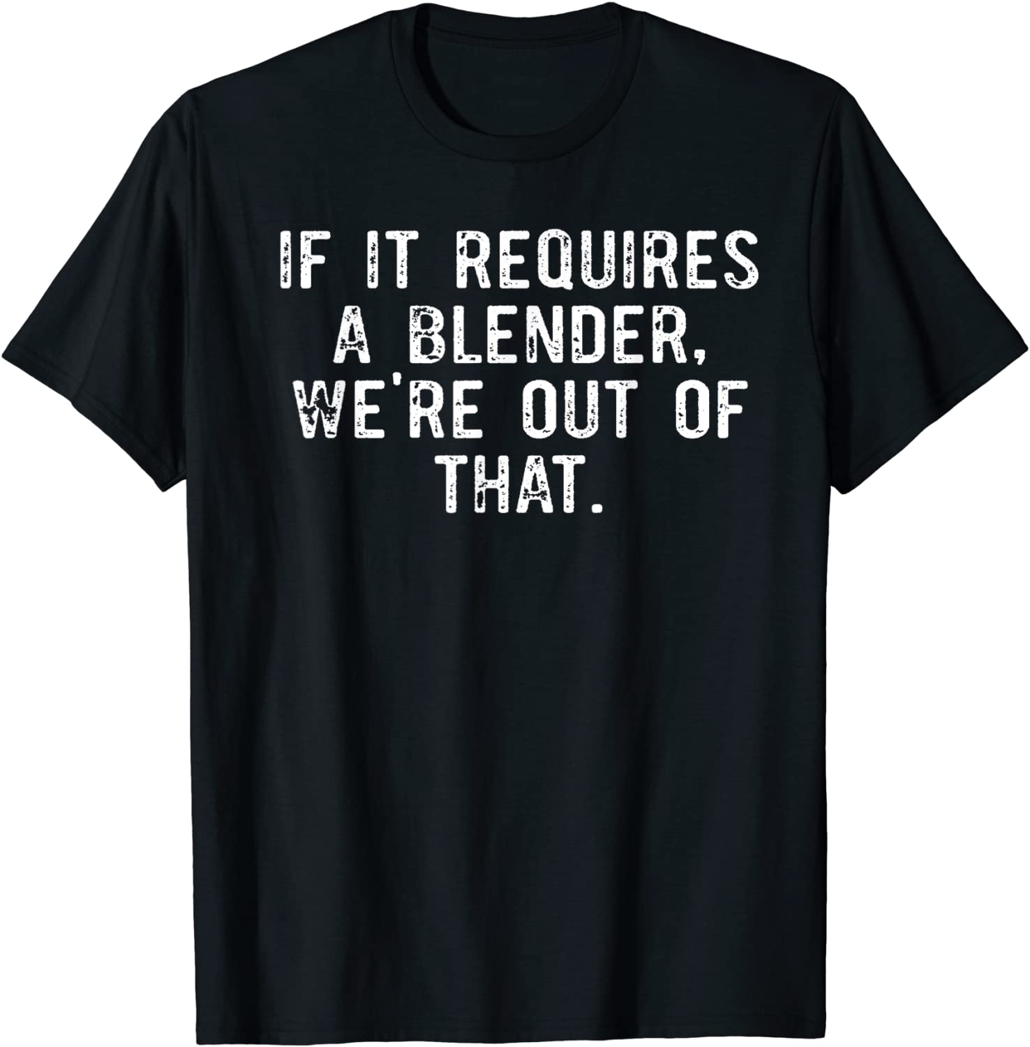If It Requires A Blender We're Out Of That Barista 2022 Shirt