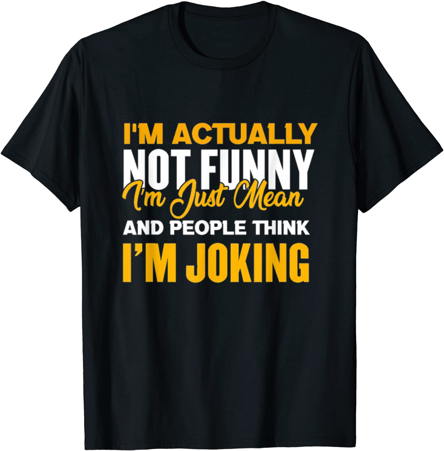 I'm Actually Not Funny I Am Just Mean Funny ApI'm Actually Not Funny I Am Just Mean Funny Apparel Limited Shirtparel Limited Shirt