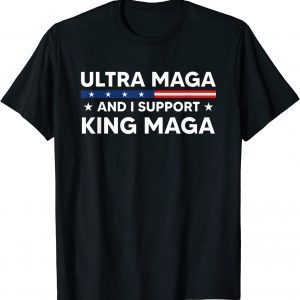 I’m An Ultra MAGA And I Support King MAGA 2022 Shirt