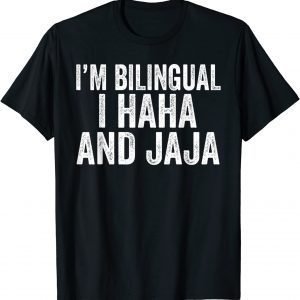I'm Bilingual I Haha And Jaja 2022 Shirt