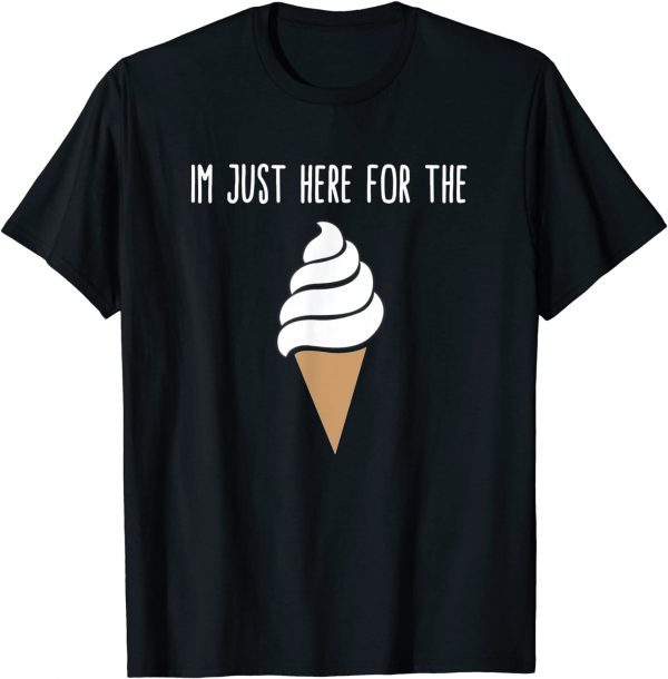 I'm Just Here For The Ice Cream Meme Cute Vanilla Soft Serve 2022 Shirt