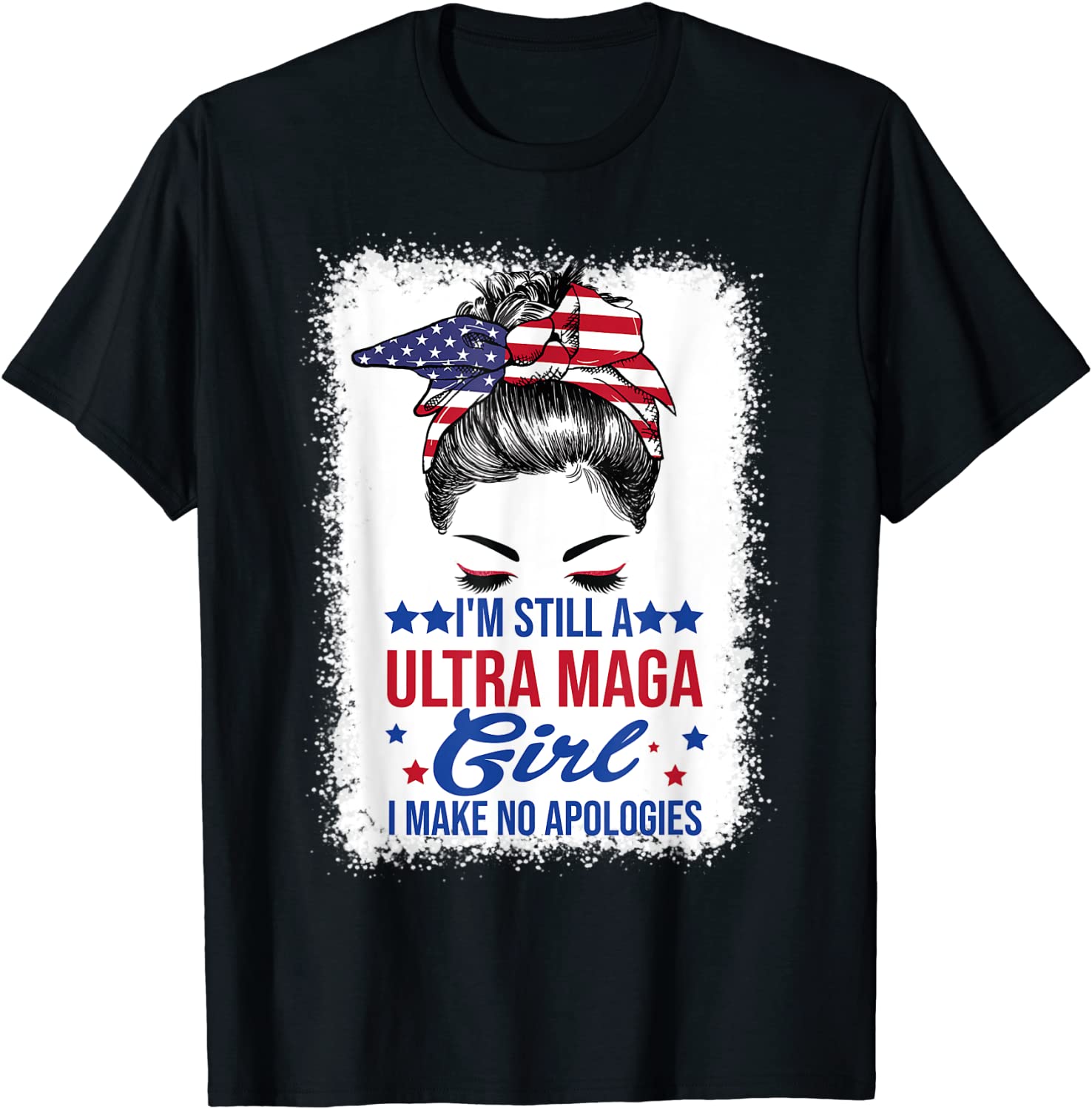 I'm Still A Ultra MAGA Girl I Make No Apologies USA 2022 Shirt