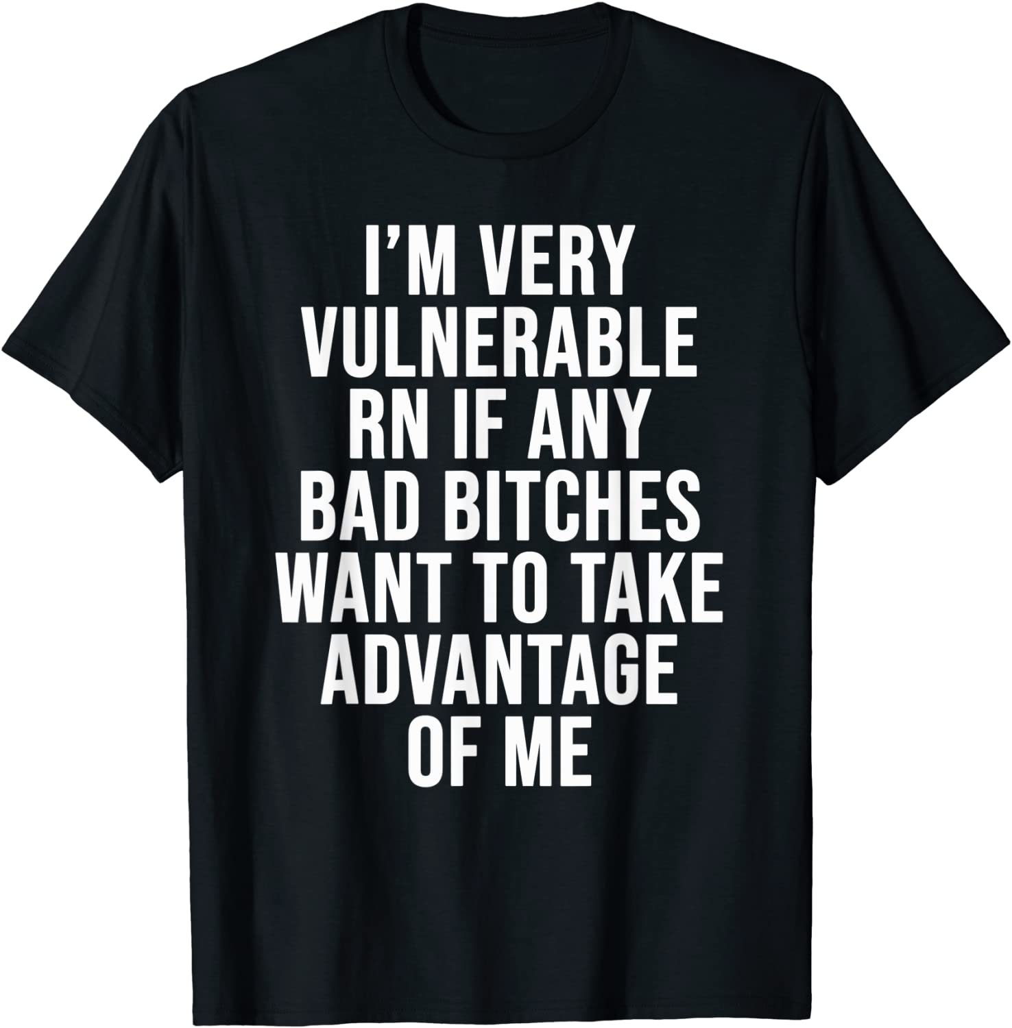 I'm Very Vulnerable Rn If Any Want To Take Advantage Of Me 2022 Shirt