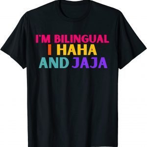 Im bilingual I haha and jaja Spanish Spanglish Teacher 2022 Shirt