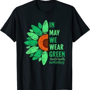 In May We Wear Green Sunflower Cute Mental Health Awareness 2022 Shirt