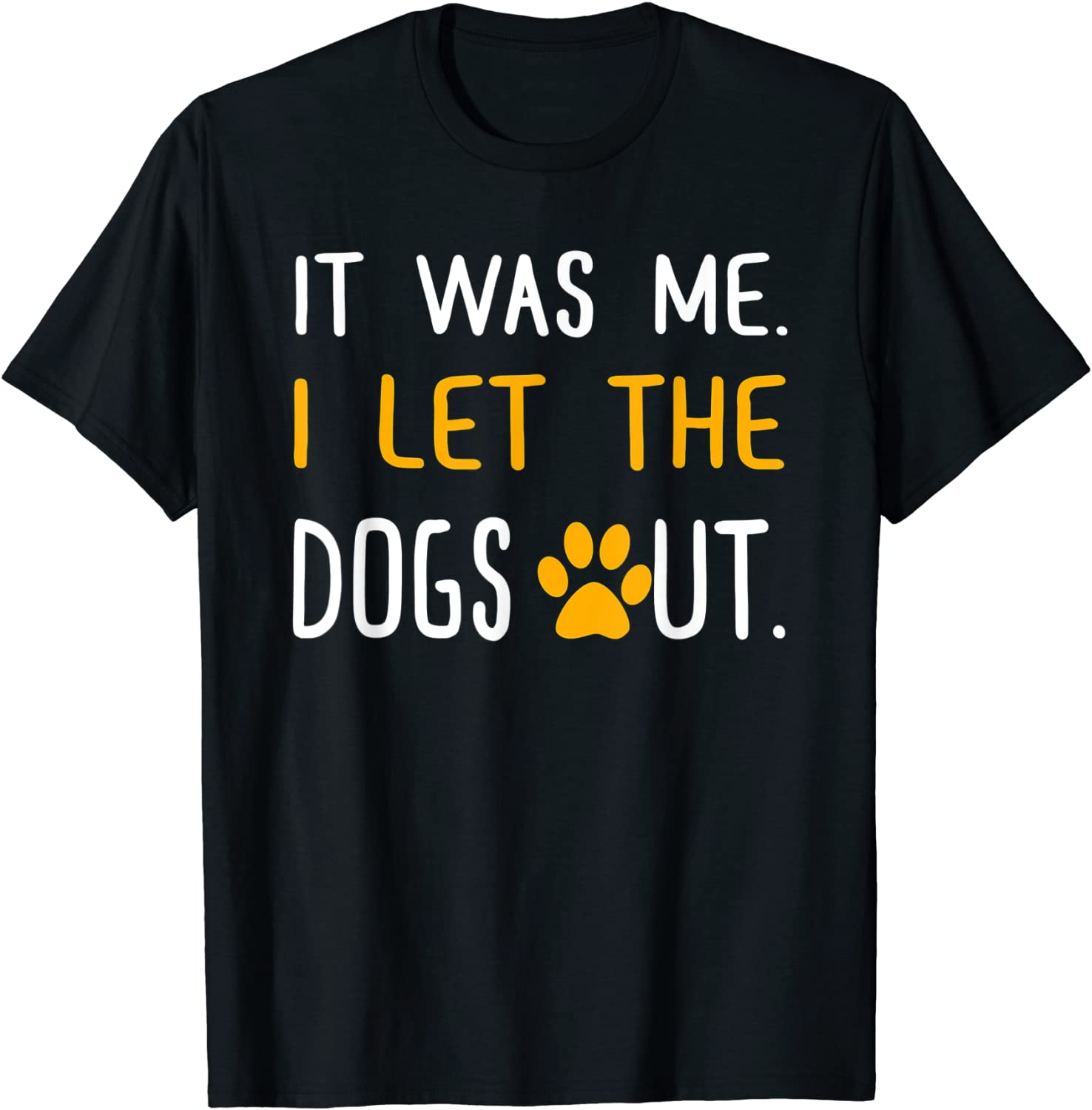 It Was Me I Let The Dogs Out 2022 T-Shirt