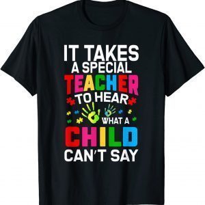 It takes a special Teacher to hear what a child can't say Classic Shirt