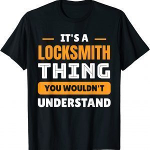 Its A Locksmith Thing You Wouldn't Understand T-Shirt