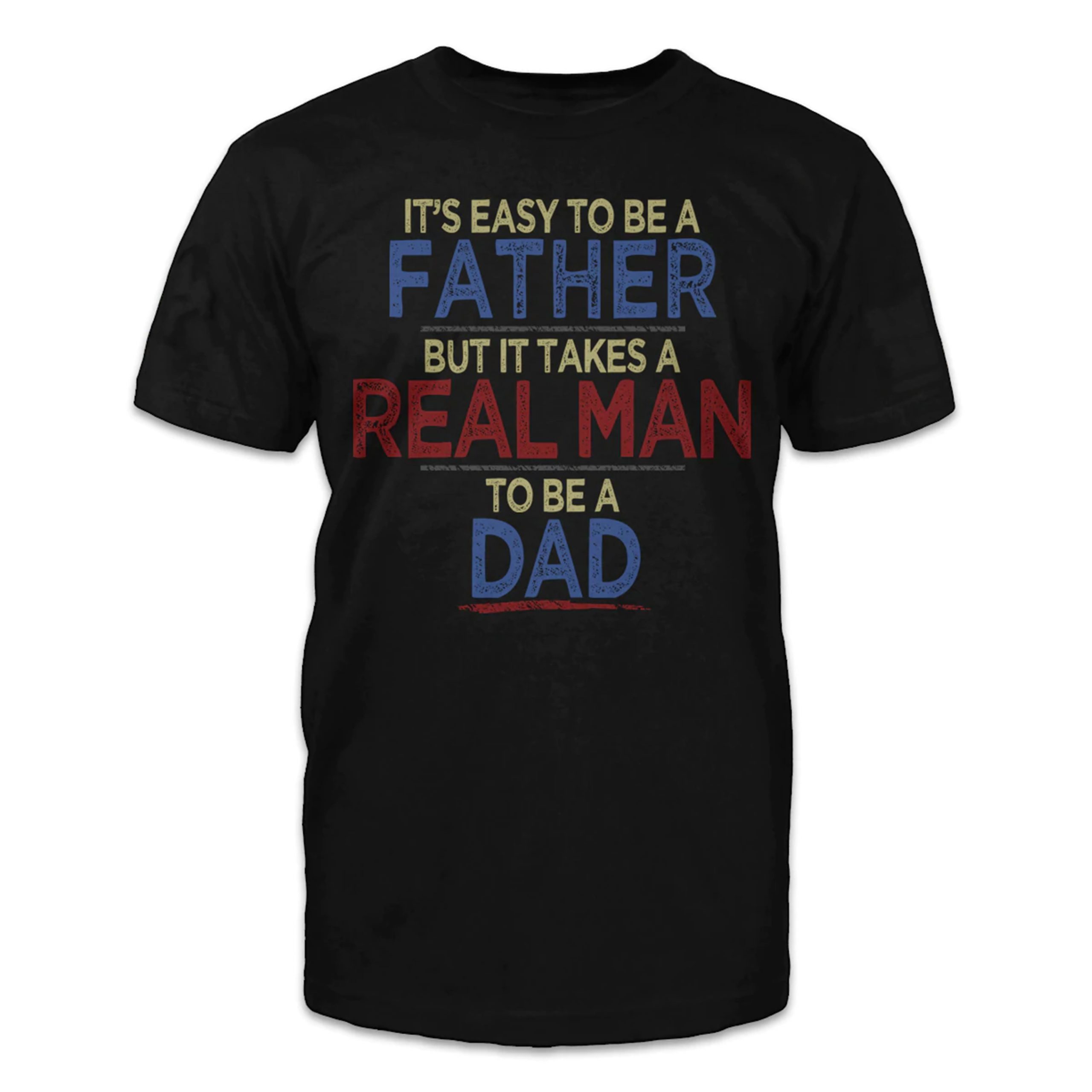It's Easy To Be A Father But It Takes a Real Man To Be A Dad 2022 Shirt