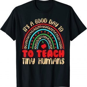 Its Good Day To Teach Tiny Humans Daycare Provider Teacher 2022 Shirt