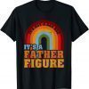 It's Not A Dad Bod It's A Father Figure Father's Day rainbow 2022 Shirt