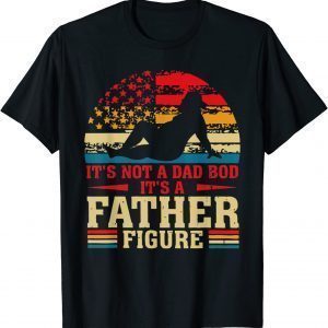 It's Not A Dad Bod It's A Father Figure Vintage Dad 2022 Shirt