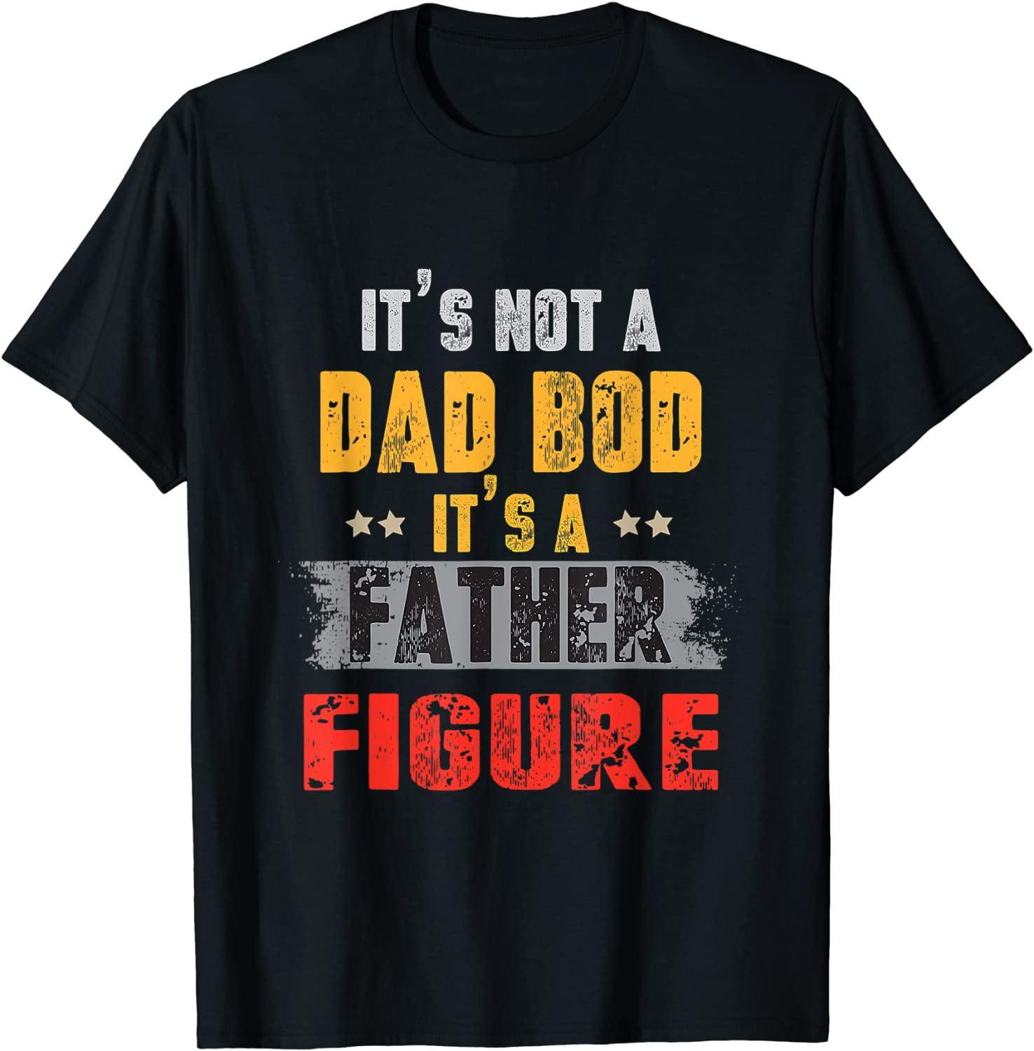 It's Not A Dad Bod It's A Father Figure Vintage 2022 Shirt