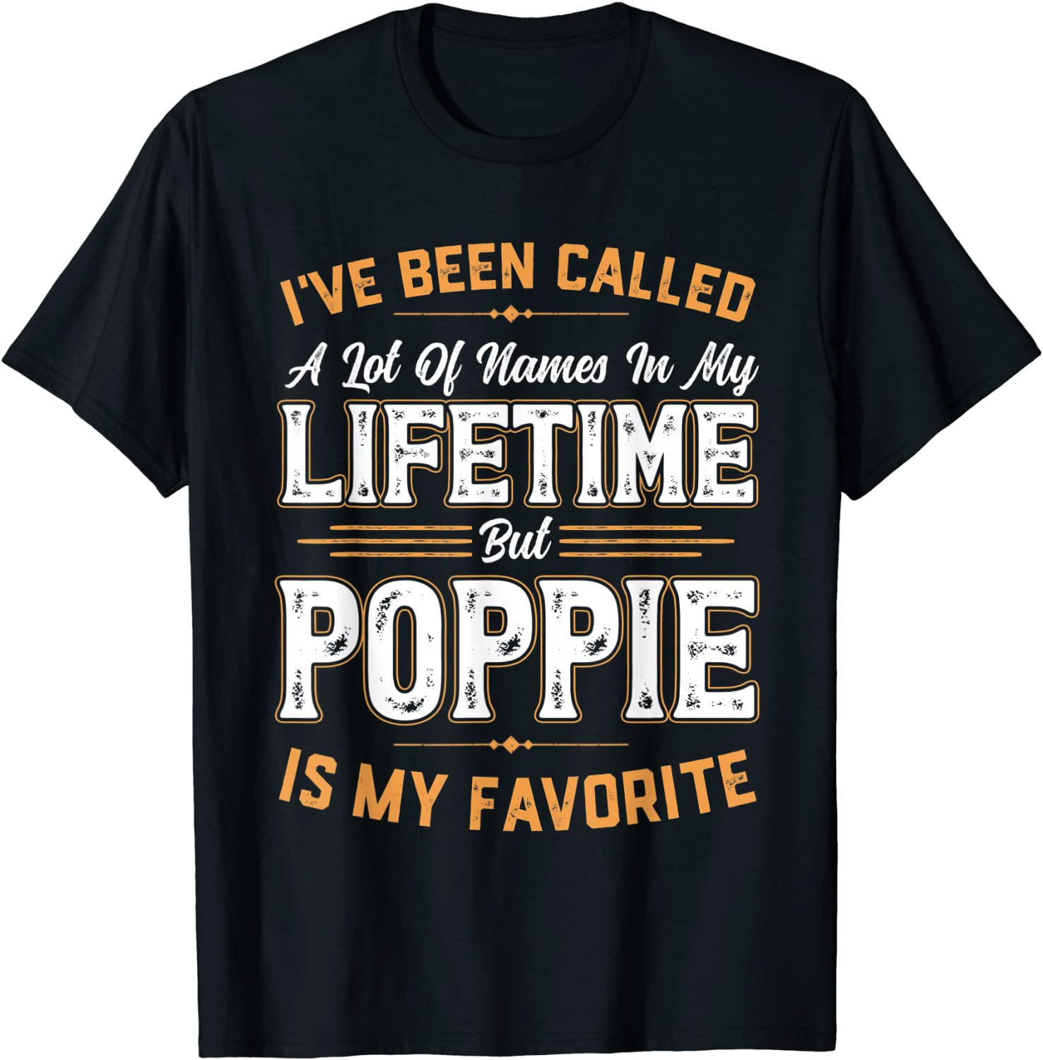 I've Been Called A Lot Of Names But Poppie Is My Favorite 2022 ShirtI've Been Called A Lot Of Names But Poppie Is My Favorite 2022 Shirt