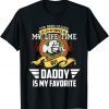I've Been Called Lot Of Name But Daddy Is My Favorite 2022 Shirt