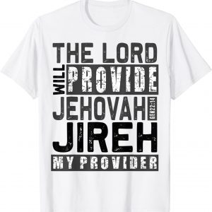 Jehovah Jireh My Provider - Jehovah Jireh Provides Christian 2022 Shirt