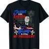 Jesus Is My Savior And Trump Is My President 4th Of July 2022 Shirt