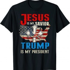 Jesus Is My Savior Trump Is My President US Flag T-Shirt