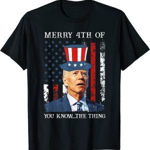 Joe Biden Confused Merry Happy 4th Of You Know...The Thing 2022 Shirt