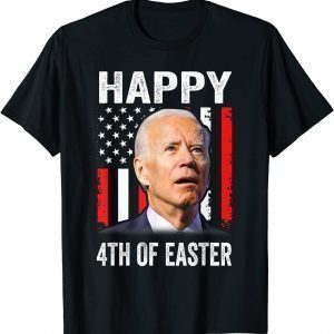 Joe Biden Happy 4th Of Easter Confused 4th Of July 2022 T-Shirt