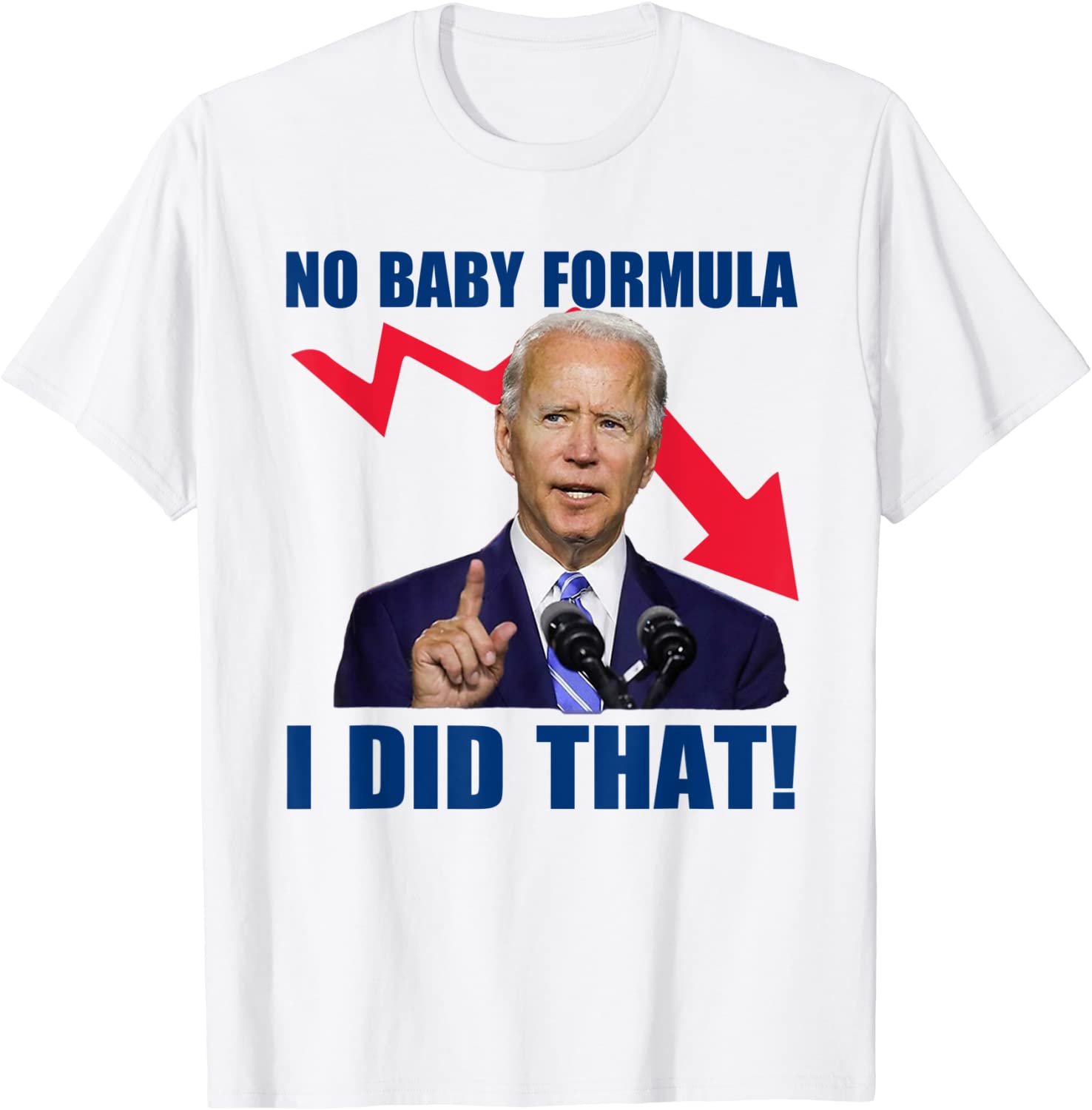 Joe Biden Meme No Baby Formula Biden I Did That 2022 Shirt