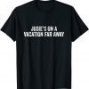 Josie's On A Vacation Far Away Quote 2022 Shirt