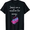 Josie's On A Vacation Far Away 2022 Shirt