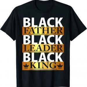 Juneteenth Father's Day Black Father Black King American 2022 Shirt