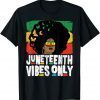 Juneteenth Vibes Only Juneteenth Celebrate Black Freedom Day 2022 Shirt
