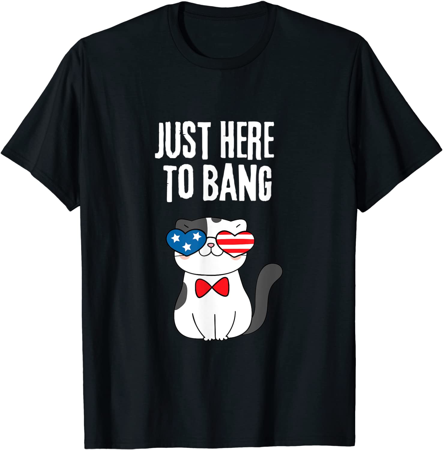 Just Here To Bang Cute patriotic Cat 4th Of July 2022 T-Shirt