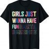 Just Want to Have Fundamental Human Rights Feminist 2022 Shirt