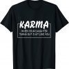 Karma When Your Daughter Turns Out Just Like You Classic Shirt