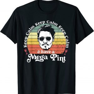 Keep Calm And Have A Mega Pint 2022 Shirt