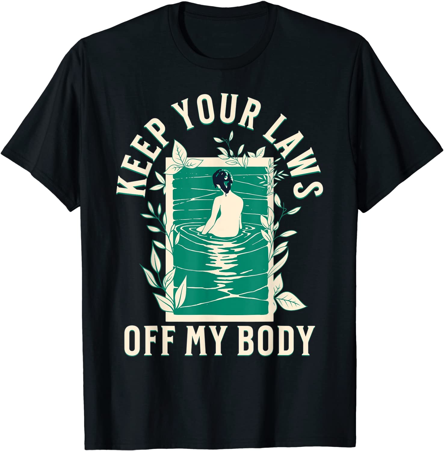 Keep Your Laws Off My Body Feminist Abortion Rights 2022 Shirt