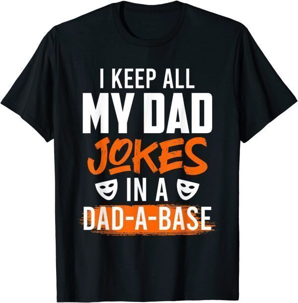 Keep my Jokes in a Dad-a-Base Dad jokes T-Shirt